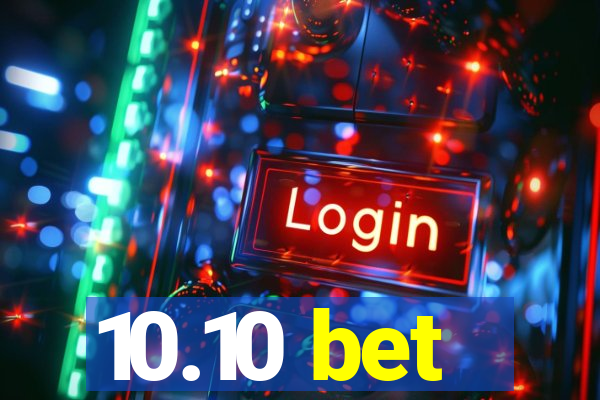 10.10 bet